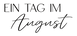 Ein Tag im August – Home